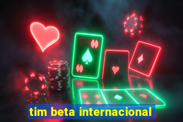 tim beta internacional